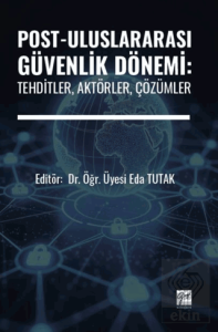 Post-Uluslararası Güvenlik Dönemi: Tehditler, Aktörler, Çözümler