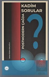 Postmodern Çağda Kadim Sorular