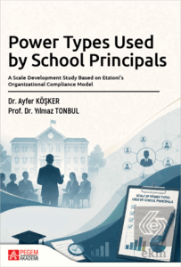 Power Types Used by School Principals: A Scale Development Study Based on Etzioni's Organizational Compliance Model