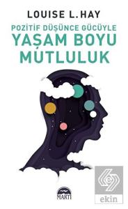 Pozitif Düşünce Gücüyle Yaşam Boyu Mutluluk