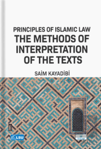 Principles of Islamic Law and the Methods of Interpretation of the Texts (Uşül Al-Fiqh)