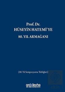 Prof. Dr. Hüseyin Hatemi'ye 80. Yıl Armağanı
