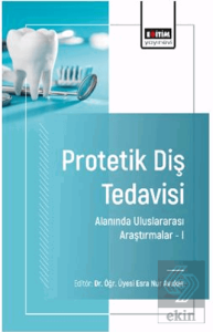 Protetik Diş Tedavisi Alanında Uluslararası Araştırmalar –I