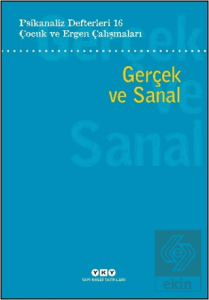 Psikanaliz Defterleri 16: Çocuk ve Ergen Çalışmaları - Gerçek ve Sanal