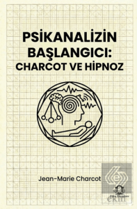 Psikanalizin Başlangıcı: Charcot ve Hipnoz