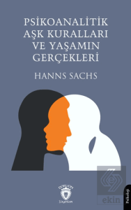 Psikoanalitik Aşk Kuralları ve Yaşamın Gerçekleri