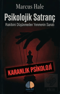 Psikolojik Satranç: Rakibini Düşünmeden Yenmenin Sanatı