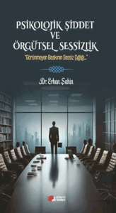 Psikolojik Şiddet ve Örgütsel Sessizlik