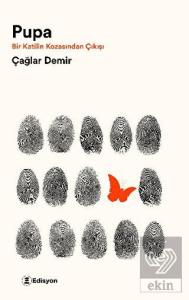 Pupa - Bir Katilin Kozasından Çıkışı