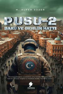 Pusu 2 – Bakü ve Berlin Hattı
