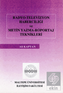 Radyo Televizyon Haberciliği ve Metin Yazma Röportaj Teknikleri