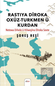 Rastiya Dîroka Oxûz-Turkmen û Kurdan (Netewa Dihele û Hilweşîna Dîroka Sexte)
