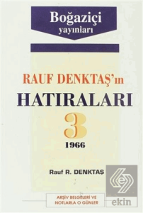 Rauf Denktaş'ın Hatıraları Cilt: 3 1966 Arşiv Belgeleri ve Notlarla O Günler