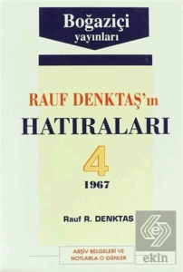 Rauf Denktaş'ın Hatıraları Cilt: 4 1967 Arşiv Belgeleri ve Notlarla O Günler