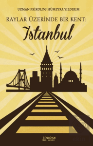 Raylar Üzerinde Bir Kent: İstanbul