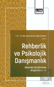 Rehberlik ve Psikolojik Danışmanlık Alanında Uluslararası Araştırmalar - III