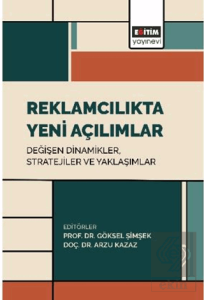 Reklamcılıkta Yeni Açılımlar: Değişen Dinamikler, Stratejiler ve Yaklaşımlar