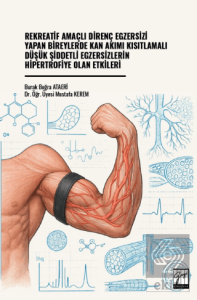 Rekreatif Amaçlı Direnç Egzersizi Yapan Bireylerde Kan Akımı Kısıtlamalı Düşük Şiddetli Egzersizlerin Hipertrofiye Olan Etkileri