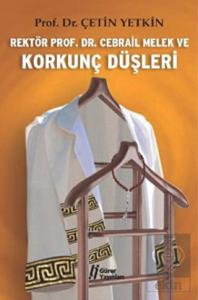 Rektör Prof. Dr. Cebrail Melek ve Korkunç Düşleri