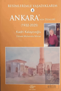 Resimlerimle Yaşadıklarım 4 Ankaranın Dünleri (1932-2025)