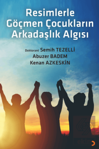 Resimlerle Göçmen Çocukların Arkadaşlık Algısı