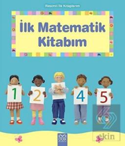 Resimli İlk Kitaplarım - İlk Matematik Kitabım
