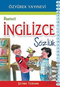 ÖZYÜREK / RESİMLİ İNGİLİZCE SÖZLÜK