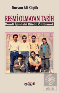 Resmi Olmayan Tarih - Kendi İçindeki Kürdü Öldürmek