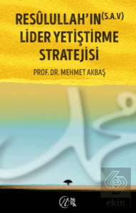 Resu^lullahın (s.a.v) Lider Yetis¸tirme Stratejisi