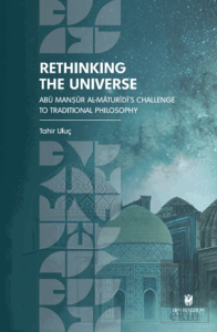 Rethinking the Universe: Abu Man?ur Al-Maturidi's Challenge To Traditional Philosophy