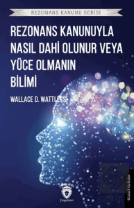 Rezonans Kanunuyla Nasıl Dahi Olunur veya Yüce Olmanın Bilimi