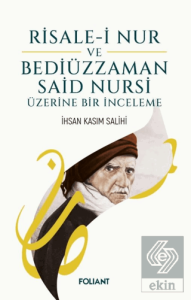 Risale-i Nur ve Bediüzzaman Said Nursi Üzerine Bir İnceleme