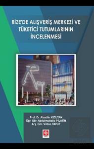 Rizede Alışveriş Merkezi ve Tüketici Tutumlarının İncelenmesi Alaattin Kızıltan