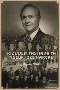 Rizeden Yassıadaya Yusuf İzzet Akçal