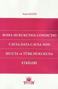 Roma Hukukunda Condictio Causa Data Causa Non Secuta ve Türk Hukukuna Etkileri