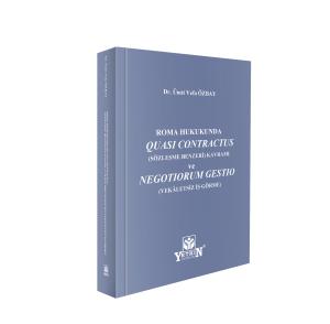 Roma Hukukunda QUASI CONTRACTUS (Sözleşme Benzeri) Kavramı ve NEGOTIORUM GESTIO (VEKÂLETSİZ İŞ GÖRME)