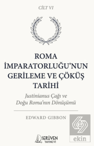 Roma İmparatorluğu'nun Gerileme ve Çöküş Tarih Altıncı Cilt