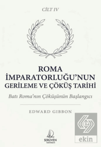Roma İmparatorluğu'nun Gerileme ve Çöküş Tarihi Dördüncü Cilt