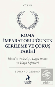 Roma İmparatorluğu'nun Gerileme ve Çöküş Tarihi Yedinci Cilt