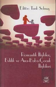 Romantik İlişkiler, Evlilik ve Ana - Baba - Çocuk 