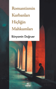Romantizmin Kurbanları Hiçliğin Mahkumları