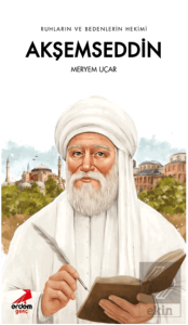 Ruhların ve Bedenlerin Hekimi Akşemseddin