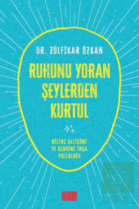 Ruhunu Yoran Şeylerden Kurtul