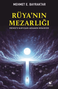 Rüya'nın Mezarlığı (Deniz'e Kavuşan Adamın Hikayesi)