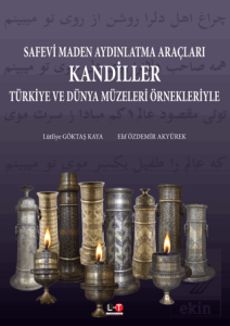 Safevi Maden Aydınlatma Araçları Kandiller Türkiye ve Dünya Müzeleri Örnekleriyle