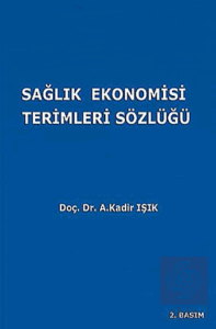 Sağlık Ekonomisi Terimleri Sözlüğü Abdulkadir Işık
