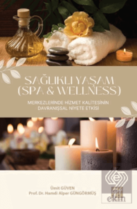 Sağlıklı Yaşam (Spa & Wellness) Merkezlerinde Hizmet Kalitesinin Davranışsal Niyete Etkisi