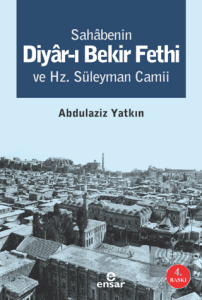 Sahabenin Diyar-ı Bekir Fethi ve Hz. Süleyman Camii