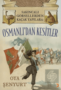 Sakıncalı Görsellerden Kaçak Yapılara: Osmanlı'dan Kesitler