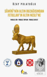 Samirînin Altın Buzağısından Fetullahın Altın Nesline